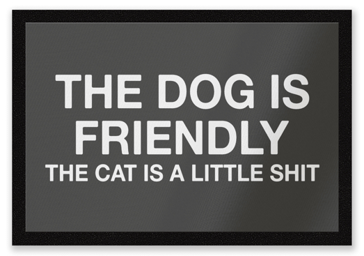 The Dog Is Friendly The Cat Is A Little Shit Entrance Mat SOWIA 2020 08 29 15 52 Fußmatte