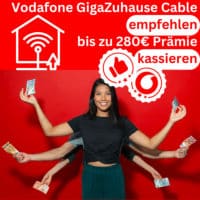 Vodafone GigaZuhause Cable empfehlen bis zu 280 Praemie kassieren Thumb