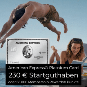 230€ oder 65.000 Membership Rewards® Punkte für American Express® Platinum Card (+200€ Reiseguthaben pro Jahr)