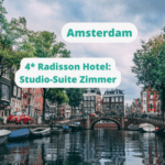 Amsterdam 😊 4* Radisson Hotel 🌷 Studio Suite-Zimmer ab 49€ p.P. & Nacht