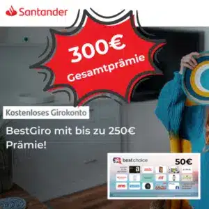 300€ GESCHENKT! 😳 Santander BestGiro: Kostenloses Girokonto mit 250€ Prämie + 50€ Bonus