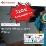 [Endet] 320€ GESCHENKT! 😳 Santander BestGiro: Kostenloses Girokonto mit 250€ Prämie & 70€ Bonus